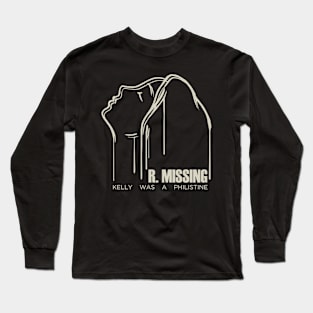 R. Missing - Kelly Was a Philistine Long Sleeve T-Shirt